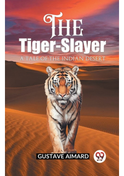 The Tiger-Slayer A Tale of the Indian Desert