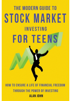 The Modern Guide to Stock Market Investing for Teens