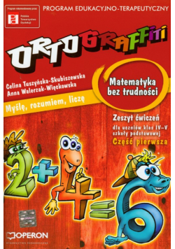 Tuszyńska S. C. - Ortograffiti:  Matematyka bez trudności zeszyt ćwiczeń część pierwsza