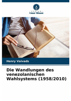 Die Wandlungen des venezolanischen Wahlsystems (1958/2010)