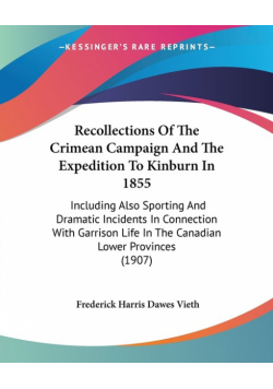 Recollections Of The Crimean Campaign And The Expedition To Kinburn In 1855