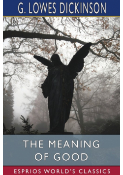 The Meaning of Good (Esprios Classics)