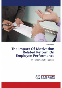 The Impact Of Motivation Related Reform On Employee Performance