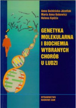 Genetyka molekularna i biochemia wybranych chorób u ludzi