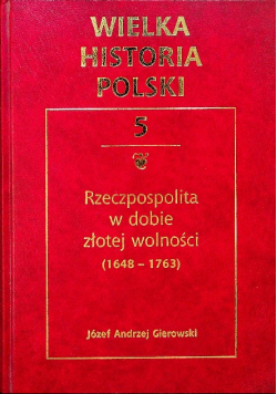 Wielka historia Polski Tom V Rzeczpospolita w dobie złotej wolności