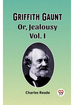 Griffith Gaunt Or, Jealousy Vol. I