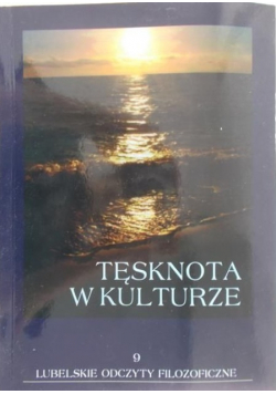 Lubelskie odczyty filozofii Tom 9 Tęsknota w kulturze