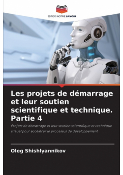 Les projets de démarrage et leur soutien scientifique et technique. Partie 4
