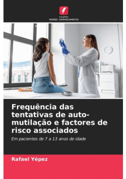 Frequência das tentativas de auto-mutilação e factores de risco associados