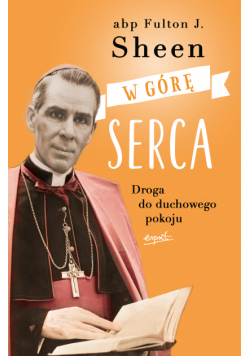 W górę serca. Droga do duchowego pokoju wyd. 2023