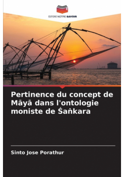 Pertinence du concept de Māyā dans l'ontologie moniste de Śaṅkara
