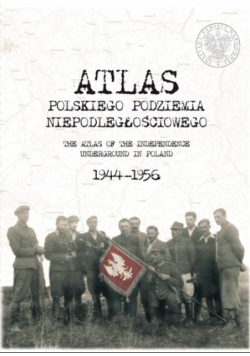 Atlas polskiego podziemia niepodległościowego 1944 - 1956