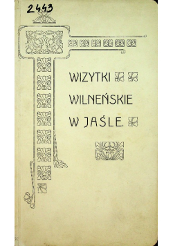 Wizytki Wileńskie w Jaśle 1905 r.