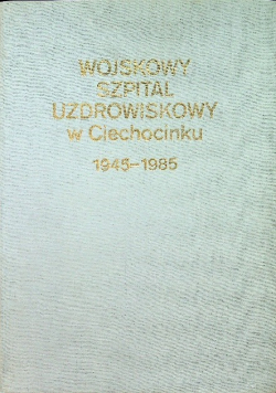 Wojskowy szpital uzdrowiskowy w Ciechocinku 1945 - 1985