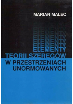 Elementy Teorii Szeregów w Przestrzeniach Unormowanych