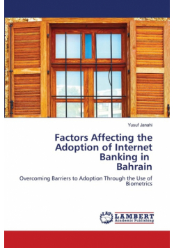 Factors Affecting the Adoption of Internet Banking in Bahrain