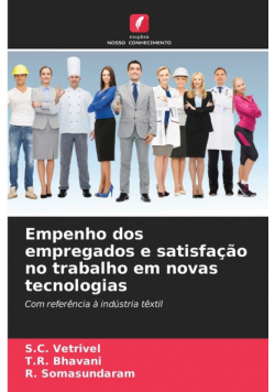 Empenho dos empregados e satisfação no trabalho em novas tecnologias