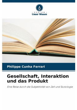 Gesellschaft, Interaktion und das Produkt