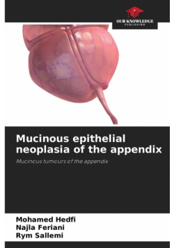 Mucinous epithelial neoplasia of the appendix
