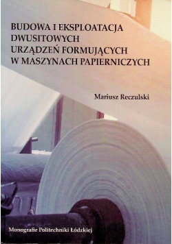 Budowa i eksploatacja dwusitowych urządzeń formujących w maszynach papierniczych