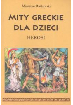 Mity greckie dla dzieci Herosi