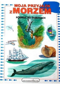 Moja przyjaźń z morzem. Podróż po głębinach
