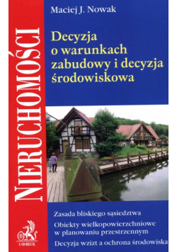 Nowak Maciej J. - Decyzja o warunkach zabudowy i decyzja środowiskowa