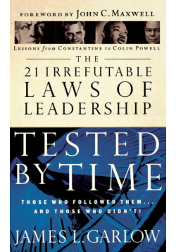 The 21 Irrefutable Laws of Leadership Tested by Time