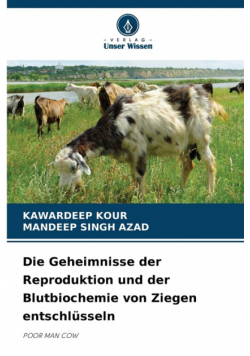 Die Geheimnisse der Reproduktion und der Blutbiochemie von Ziegen entschlüsseln