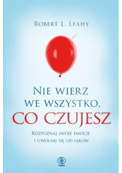Nie wierz we wszystko co czujesz