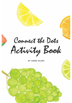 Connect the Dots with Fruits Activity Book for Children (6x9 Coloring Book / Activity Book)