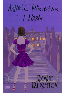 Rushton Rosie - Miłość kłamstwa i Lizzie