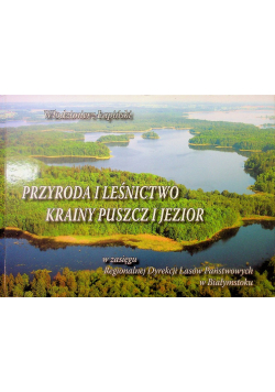 Przyroda i leśnictwo krainy puszcz i jezior