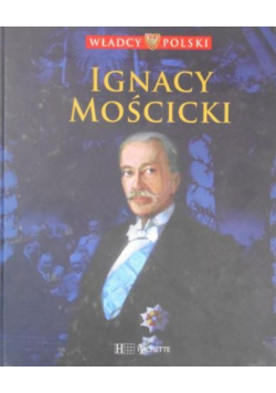 Władcy Polski Tom 56  Ignacy Mościcki