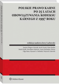 Polskie prawo karne po 25 latach obowiązywania Kodeksu karnego z 1997 roku