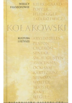 Wielcy filozofowie Tom 25 Leszek Kołakowski Kultura i fetysze