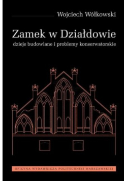 Zamek w Działdowie Dzieje budowlane i problemy