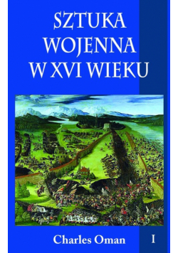 Sztuka wojenna w  XVI wieku, Tom 1
