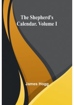 The Shepherd's Calendar. Volume I