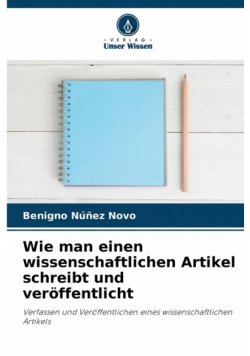 Wie man einen wissenschaftlichen Artikel schreibt und veröffentlicht