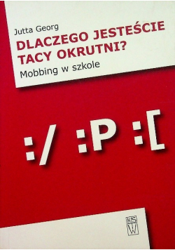 Dlaczego jesteście tacy okrutni Mobbing w szkole