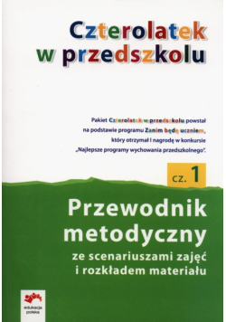 Czterolatek w przedszkolu Przewodnik metodyczny Część 1