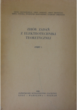 Zbiór zadań z elektrotechniki teoretycznej , część 1