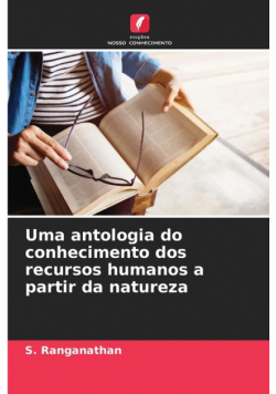 Uma antologia do conhecimento dos recursos humanos a partir da natureza