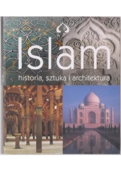 Islam. Historia, sztuka i architektura