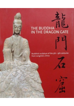 The Buddha in the Dragon Gate Buddhist sculpture of the 5th - 9th centuries