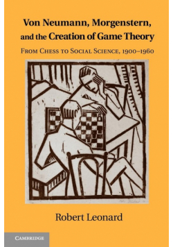 Von Neumann, Morgenstern, and the Creation of Game Theory