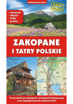 Zakopane i Tatry polskie. Przewodnik po zabytkach i atrakcjach Zakopanego oraz najpiękniejszych miejscach Tatr