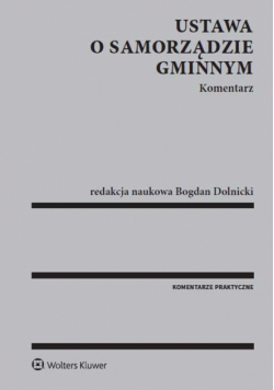 Dolnicki Bogdan (red.) - Ustawa o Samorządzie Gminnym Komentarz