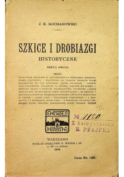 Szkice i drobiazgi historyczne 1908 r.